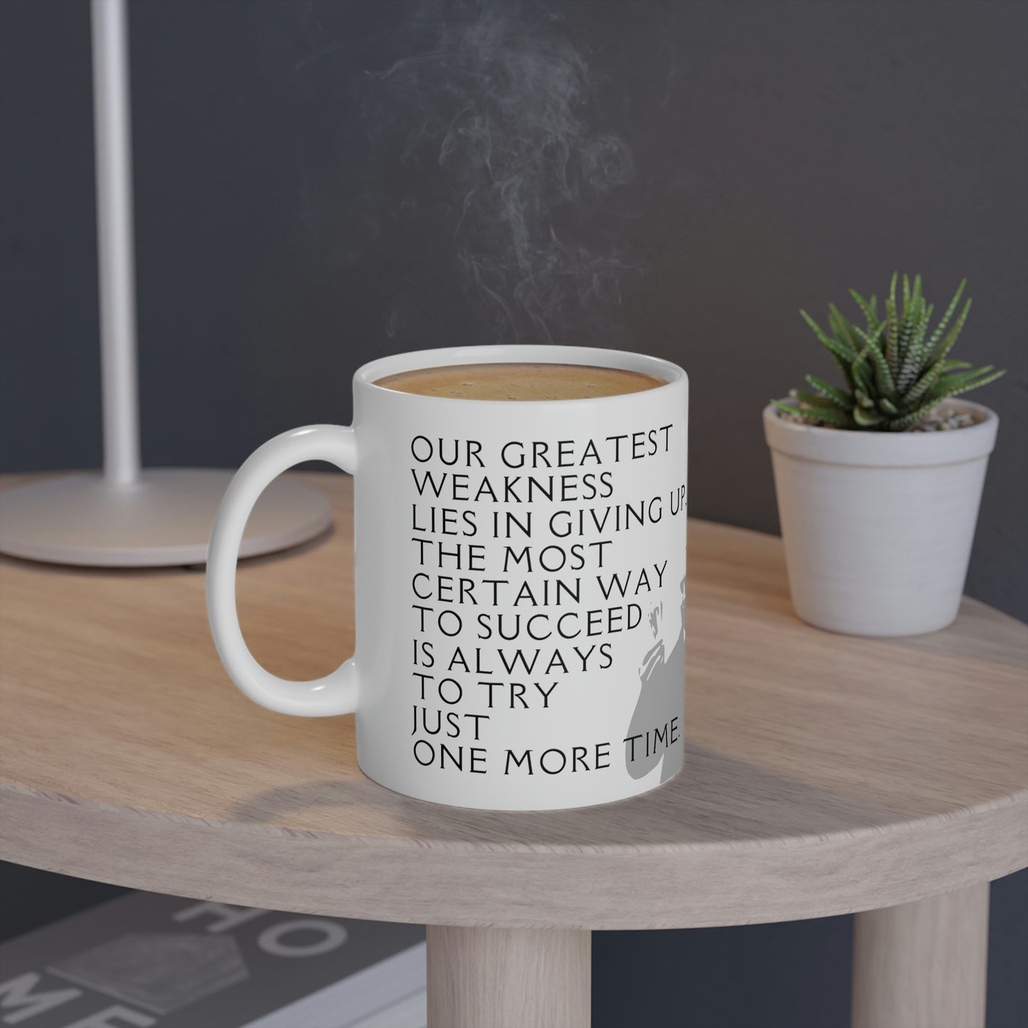 Thomas Alva Edison: Our greatest weakness lies in giving up. The most certain way to succeed is always to try just one more time.