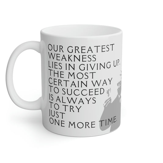 Thomas Alva Edison: Our greatest weakness lies in giving up. The most certain way to succeed is always to try just one more time.